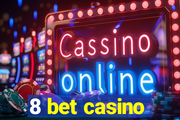 8 bet casino